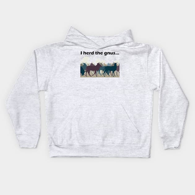 I Herd The Gnus - Dark Text Kids Hoodie by lyricalshirts